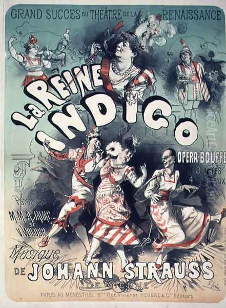 Poster advertising 'La Reine Indigo', music by Johann Strauss (1804-49) c.1900 Oil Painting by Jules Cheret