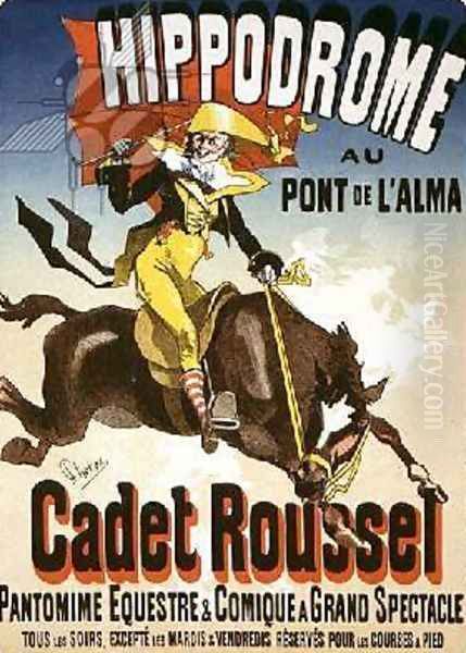 Reproduction of a poster advertising 'Cadet Roussel', an equestrian spectacle at the Hippodrome, 1882 Oil Painting by Jules Cheret