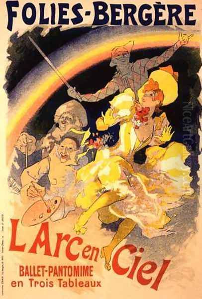 Reproduction of a poster advertising 'The Rainbow', a ballet-pantomime presented by the Folies-Bergere, 1893 Oil Painting by Jules Cheret