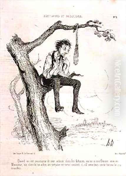 Sentiments and Passions When you have done too many evil deeds and your wife is like a man you find a tree make a noose and if it tightens too much you hang yourself from the branches Oil Painting by Honore Daumier