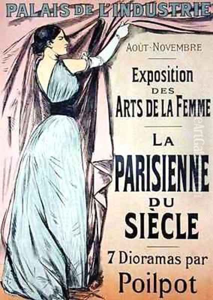 Reproduction of a poster advertising La Parisienne du Siecle an exhibit of seven dioramas by Poilpot at the Exposition des Arts de la Femme Palais de lIndustrie Paris Oil Painting by Jean-Louis Forain