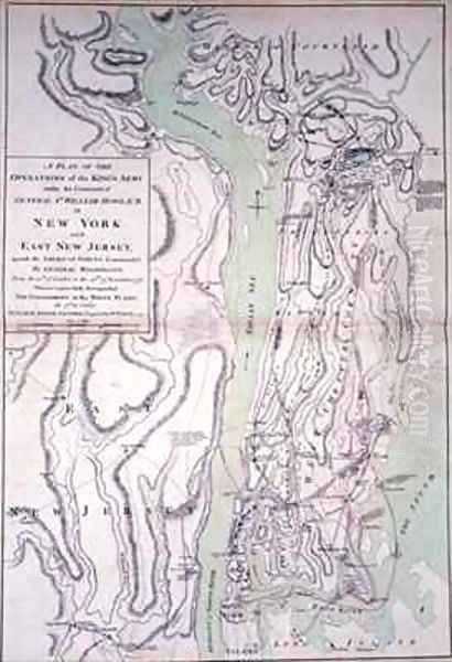 A Plan of operations of the Kings Army under the command of General Sir William Howe 1729-1814 in New York and East New Jersey Oil Painting by William Faden