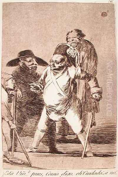 You Understand? ...Well, As I Say... Eh! Look Out! Otherwise.... Oil Painting by Francisco De Goya y Lucientes