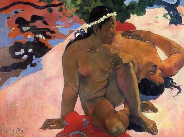 Aha Oe Feii Aka What Are You Jealous Oil Painting by Paul Gauguin