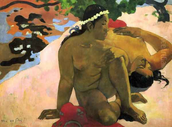 What! Are You Jealous Oil Painting by Paul Gauguin