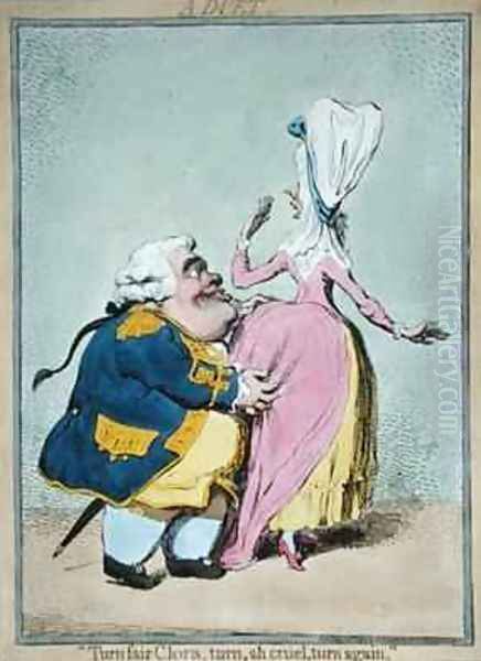 A Duet Turn Fair Clora turn ah cruel turn again Oil Painting by James Gillray