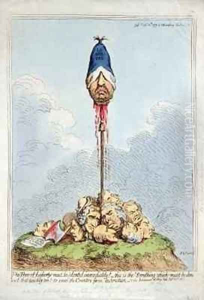 The Tree of Liberty must be planted immediately this is the Something which must be done and that quickly too to save the Country from destruction Oil Painting by James Gillray