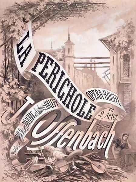 Poster for La Perichole an operetta by Jacques Offenbach 1819-80 Henri Meilhac 1830-97 and Ludovic Halevy 1834-1908 Oil Painting by A. Jannin