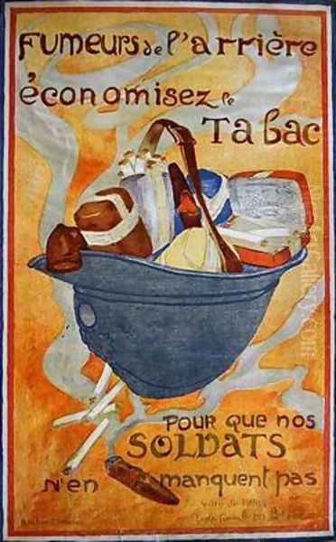 First World War Poster urging people to economise their use of tobacco so that the soldiers may not go without 1915 Oil Painting by Andree Menard