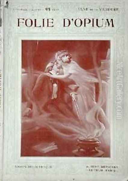 Front cover of Folie dOpium by Jane de la Vaudere Oil Painting by Maurice Louis Henri Neumont