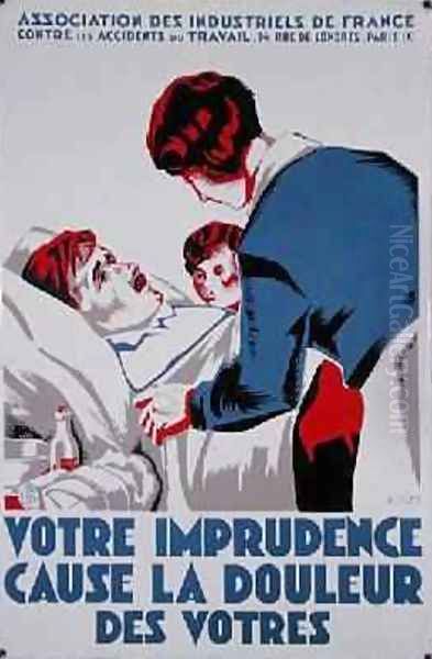 Your Carelessness Hurts Your Loved Ones safety poster for the workplace 1931 Oil Painting by Olivier