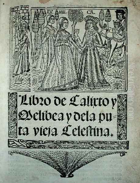 Title page of The Book of Calixto, Melibea and the Old Prostitute Celestina, 1541 Oil Painting by Fernando de Rojas