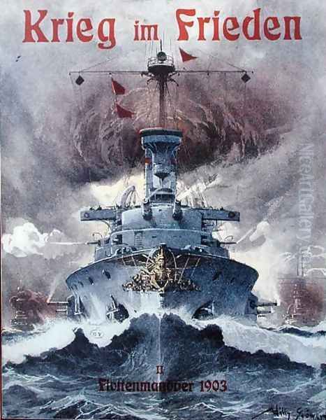 Krieg im Frieden War in Peace time, poster celebrating the German naval manoeuvres of 1903 Oil Painting by M. Louise Stowell