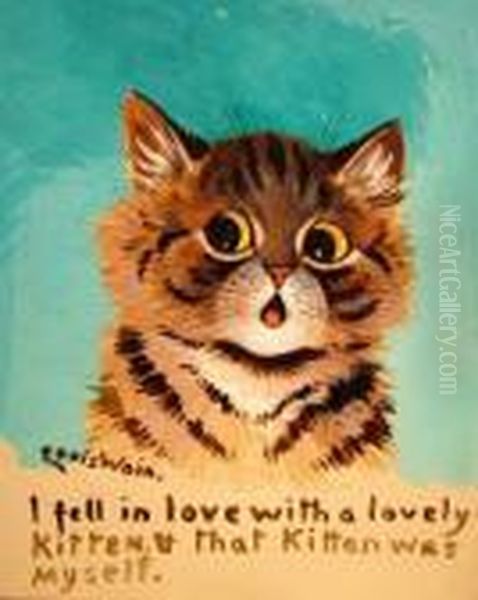 I Fell In Love With A Lovely Kitten. That Kitten Was Myself Oil Painting by Louis William Wain