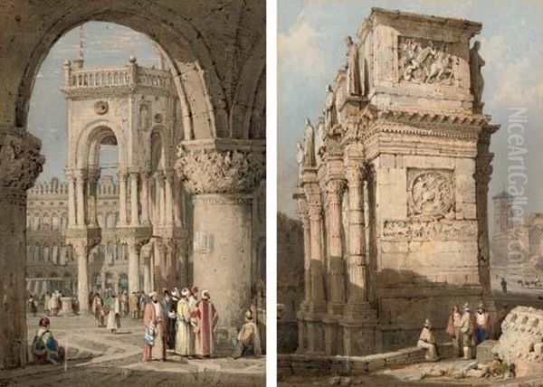 The Arch Of St Mark's, Venice, 
With Figures In Oriental Costume In The Foreground; And The Arch Of 
Constantine, Rome Oil Painting by Samuel Prout