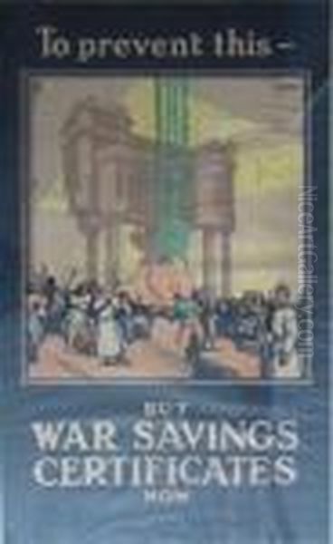 To Prevent This - / Buy War Savings Certificates Now Oil Painting by F. Gregory Brown