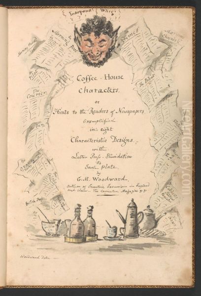 Coffee-House Characters, or Hints to the Readers of Newspapers Exemplified in Eight Characteristic Designs with Letter Press Elucidations to Each Plate Oil Painting by George Murgatroyd Woodward