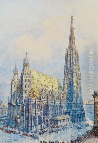 Der Stephansdom In Wien Oil Painting by Friedrich Frank