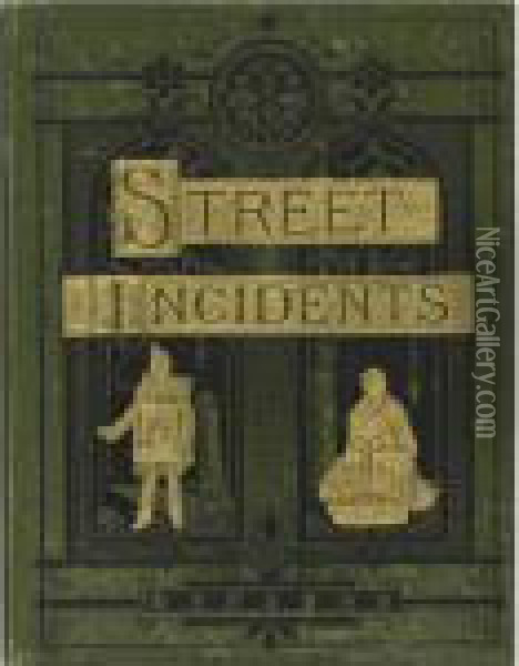 Street Incidents: A Series Of 
Twenty-one Permanent Photographs With Descriptive Letter-press Oil Painting - John Thomson